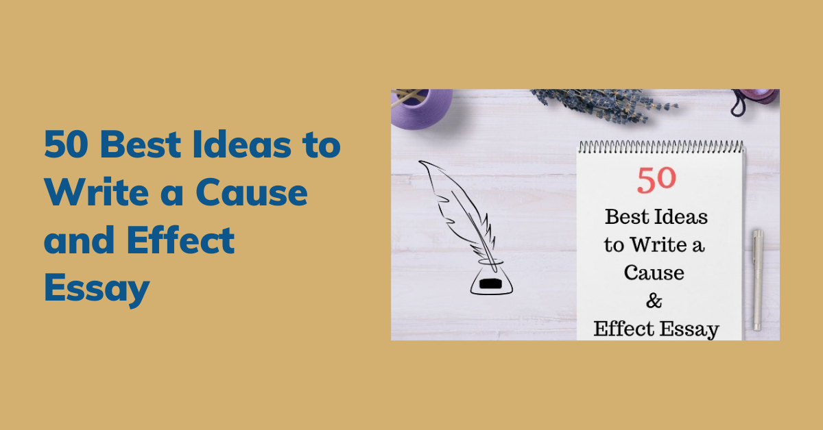 50 Best Ideas to Write a Cause and Effect Essay